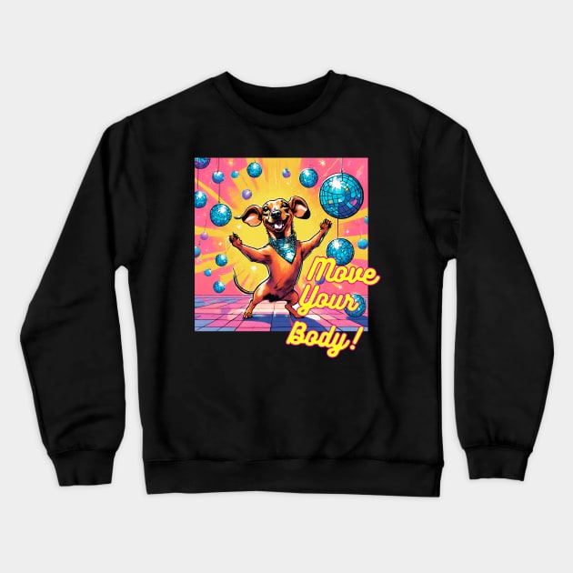 Dachshund Disco Move Your Body Crewneck Sweatshirt by 617406